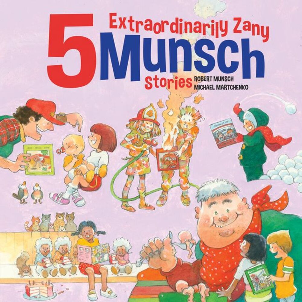 5 Extraordinarily Zany Munsch Stories -- Robert Munsch